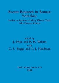Book Cover for Recent Research in Roman Yorkshire by J Price, P R Wilson, Mary Kitson Clark