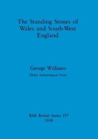 Book Cover for The Standing Stones of Wales and South-West England by George Williams