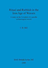 Book Cover for Ritual and Rubbish in the Iron Age of Wessex by J D Hill