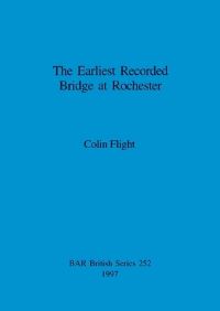 Book Cover for The Earliest Recorded Bridge at Rochester by Colin Flight, Tempus Reparatum
