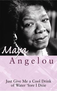 Book Cover for Just Give Me a Cool Drink of Water 'Fore I Diiie by Maya Angelou