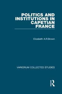 Book Cover for Politics and Institutions in Capetian France by Elizabeth A R Brown