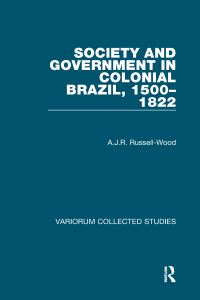 Book Cover for Society and Government in Colonial Brazil, 1500-1822 by A J R RussellWood