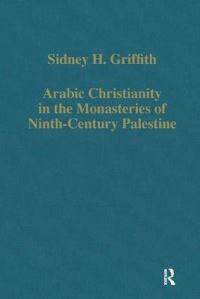 Book Cover for Arabic Christianity in the Monasteries of Ninth-Century Palestine by Sidney H Griffith