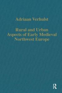 Book Cover for Rural and Urban Aspects of Early Medieval Northwest Europe by Adriaan Verhulst