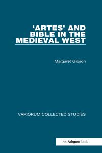 Book Cover for 'Artes' and Bible in the Medieval West by Margaret T Gibson