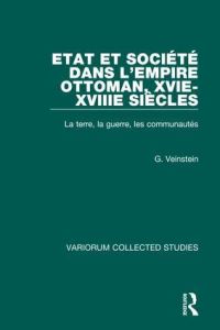 Book Cover for Etat Et Société Dans L'empire Ottoman, XVIe-XVIIIe Siècles by Gilles Veinstein