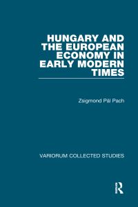 Book Cover for Hungary and the European Economy in Early Modern Times by Zsigmond Pál Pach
