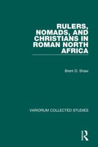 Book Cover for Rulers, Nomads, and Christians in Roman North Africa by Brent D Shaw