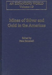 Book Cover for Mines of Silver and Gold in the Americas by Peter Bakewell