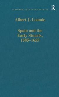 Book Cover for Spain and the Early Stuarts, 1585–1655 by Albert J Loomie