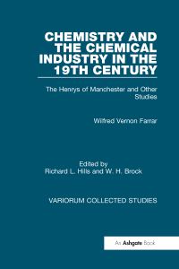 Book Cover for Chemistry and the Chemical Industry in the 19th Century by Wilfred Vernon Farrar, Richard Leslie Hills, W H Brock