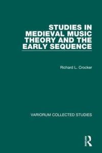 Book Cover for Studies in Medieval Music Theory and the Early Sequence by Richard L Crocker