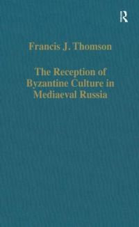 Book Cover for The Reception of Byzantine Culture in Mediaeval Russia by Francis J Thomson