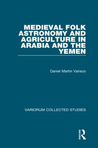 Book Cover for Medieval Folk Astronomy and Agriculture in Arabia and the Yemen by Daniel Martin Varisco