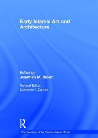 Book Cover for Early Islamic Art and Architecture by Jonathan Bloom