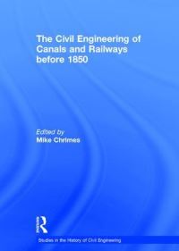 Book Cover for The Civil Engineering of Canals and Railways Before 1850 by Mike Chrimes