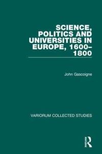 Book Cover for Science, Politics and Universities in Europe, 1600-1800 by John Gascoigne