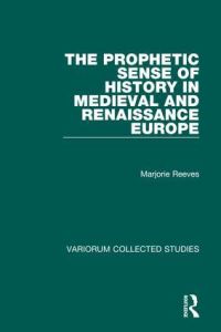 Book Cover for The Prophetic Sense of History in Medieval and Renaissance Europe by Marjorie Reeves