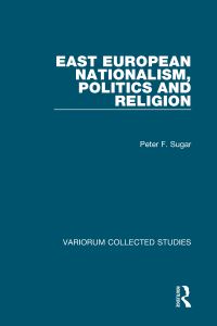 Book Cover for East European Nationalism, Politics and Religion by Peter F Sugar