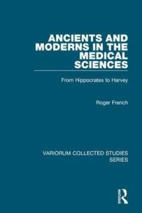 Book Cover for Ancients and Moderns in the Medical Sciences by R K French