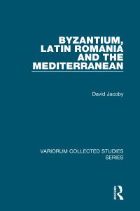 Book Cover for Byzantium, Latin Romania and the Mediterranean by David Jacoby