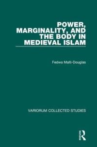 Book Cover for Power, Marginality, and the Body in Medieval Islam by Fedwa MaltiDouglas