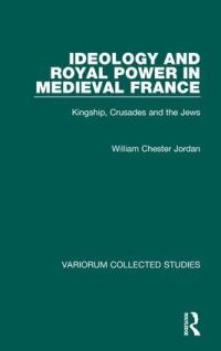 Book Cover for Ideology and Royal Power in Medieval France by William C Jordan