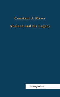 Book Cover for Abelard and His Legacy by Constant J Mews