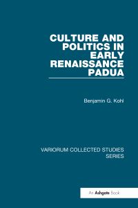 Book Cover for Culture and Politics in Early Renaissance Padua by Benjamin G Kohl