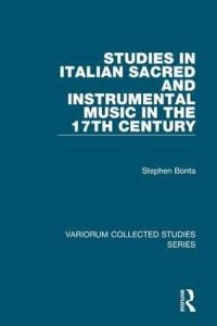 Book Cover for Studies in Italian Sacred and Instrumental Music in the 17th Century by Stephen Bonta
