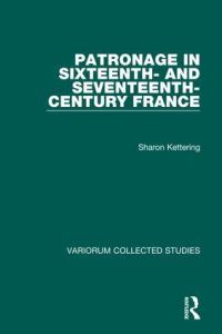 Book Cover for Patronage in Sixteenth- And Seventeenth-Century France by Sharon Kettering