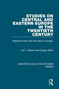 Book Cover for Studies on Central and Eastern Europe in the Twentieth Century by T Iván Berend, György Ránki