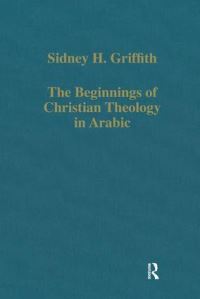 Book Cover for The Beginnings of Christian Theology in Arabic by Sidney H Griffith