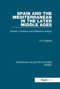Book Cover for Spain and the Mediterranean in the Later Middle Ages by J N Hillgarth