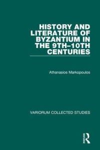 Book Cover for History and Literature of Byzantium in the 9Th-10Th Centuries by A Markopoulos