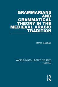 Book Cover for Grammarians and Grammatical Theory in the Medieval Arabic Tradition by Ramzi Balabakki