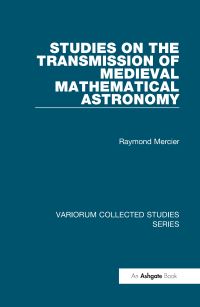 Book Cover for Studies on the Transmission of Medieval Mathematical Astronomy by Raymond Mercier