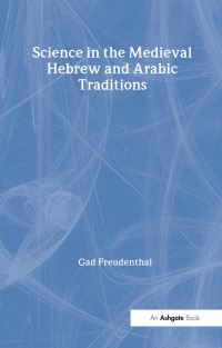 Book Cover for Science in the Medieval Hebrew and Arabic Traditions by Gad Freudenthal
