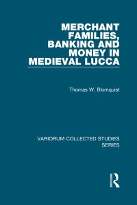 Book Cover for Merchant Families, Banking and Money in Medieval Lucca by Thomas W Blomquist