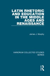 Book Cover for Latin Rhetoric and Education in the Middle Ages and Renaissance by James Jerome Murphy