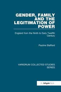 Book Cover for Gender, Family and the Legitimation of Power by Pauline Stafford