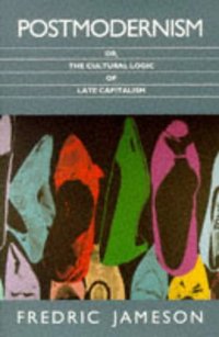 Book Cover for Postmodernism, or, the Cultural Logic of Late Capitalism by Fredric Jameson