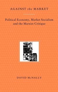 Book Cover for Against the Market by David McNally