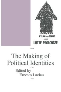 Book Cover for The Making of Political Identities by Ernesto Laclau, Aletta J Norval, Anne Marie Smith, Bobby Sayyid, Claudia Hilb, Glenn Bowman, Lilian Zac, Renata Salecl, Rodolphe Gasché, Slavoj Zizek, Zoltán Szankay