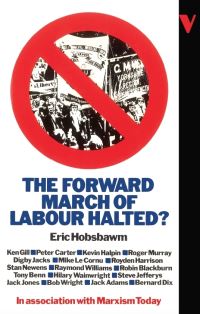 Book Cover for The Forward March of Labour Halted? by Martin Jacques, Francis Mulhern, E J Hobsbawm