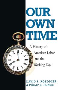 Book Cover for Our Own Time by David R Roediger, Philip Sheldon Foner