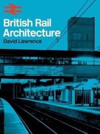 Book Cover for British Rail Architecture 1948-97 by David Lawrence