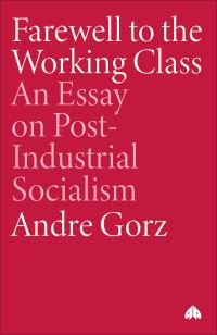 Book Cover for Farewell to the Working Class by André Gorz