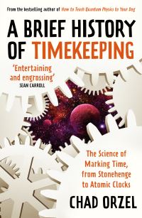 Book Cover for A Brief History of Timekeeping by Chad Orzel